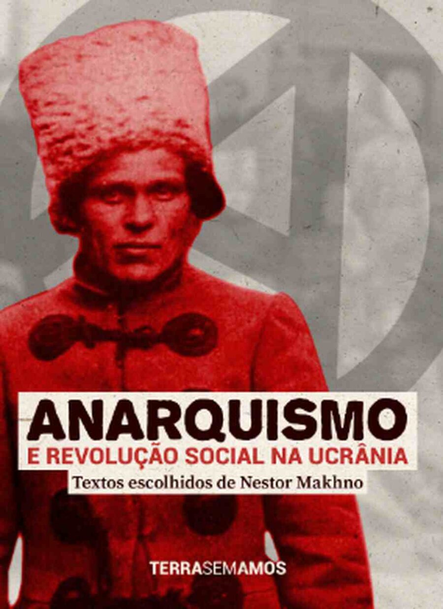 ANARQUISMO E REVOLUÇÃO SOCIAL NA UCRÂNIA - Nestor Makhno