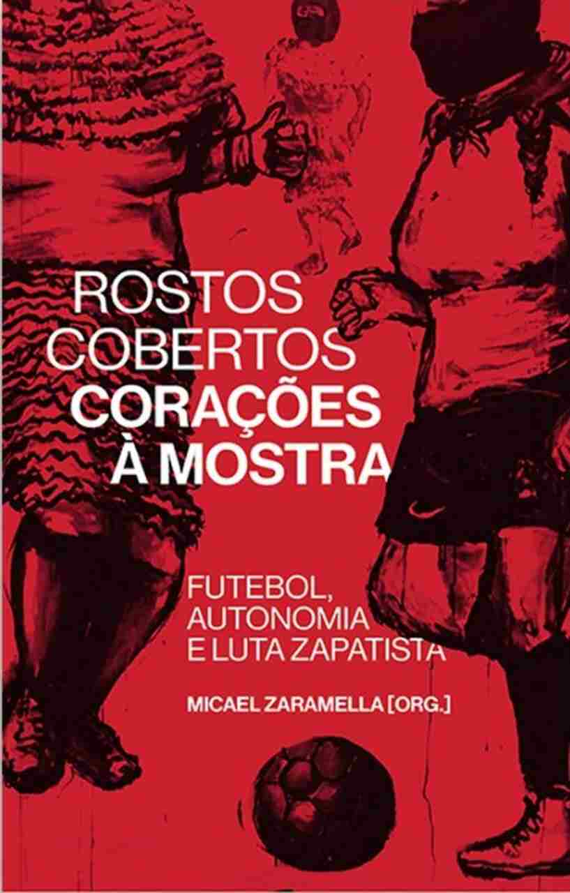 Rostos cobertos, corações à mostra: futebol, autonomia e luta zapatista