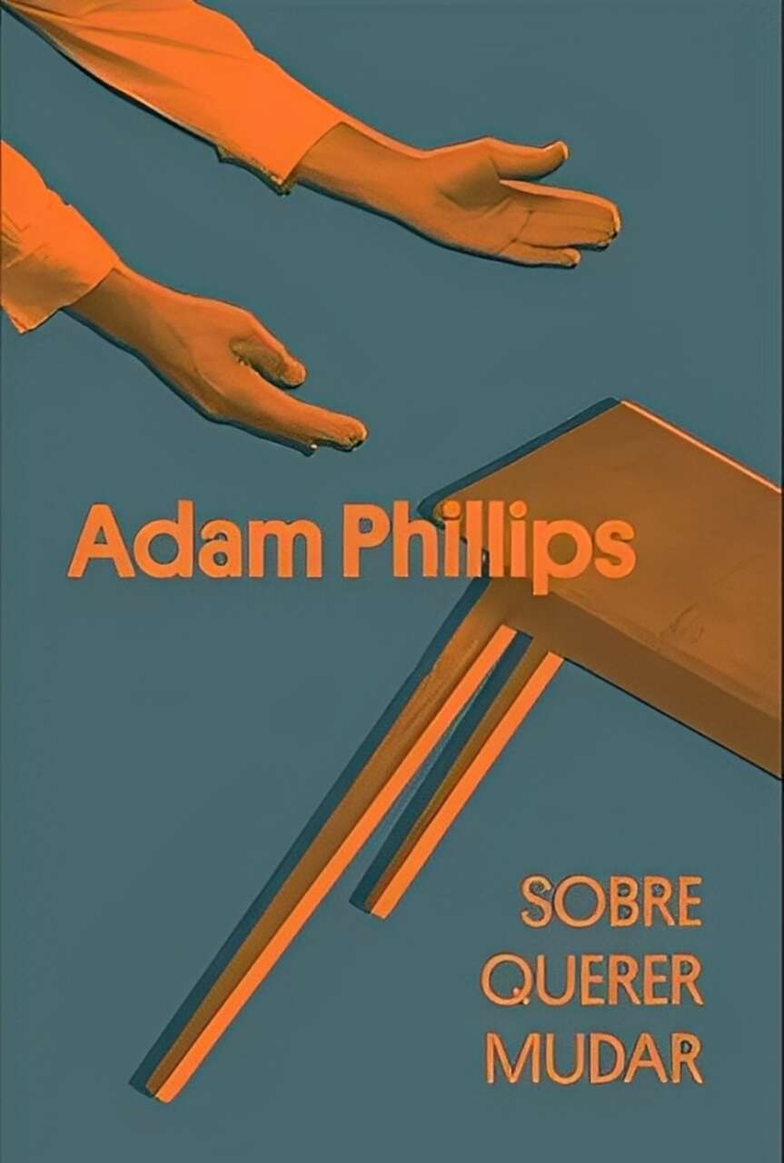 Sobre querer mudar - Adam Phillips