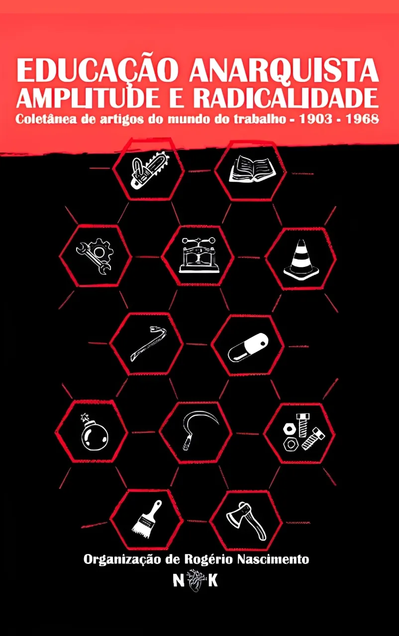 Pré venda Educação Anarquista - Amplitude e Radicalidade (coletânea de artigos sobre o mundo do trabalho - 1903 - 1968)