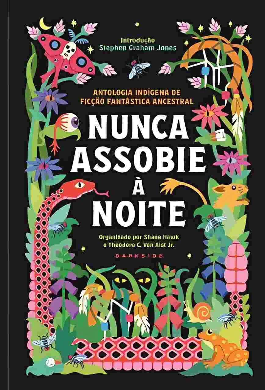Nunca Assobie à Noite: Antologia Indígena de Ficção Fantástica Ancestral