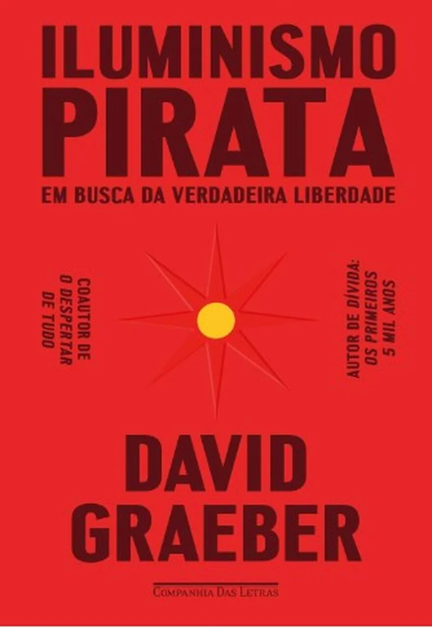 Iluminismo pirata: Em busca da verdadeira liberdade - David Graeber