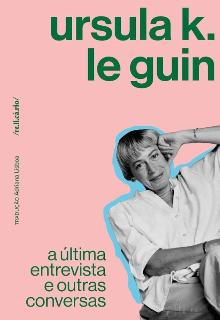 Ursula K. Le Guin: a última entrevista e outras conversas